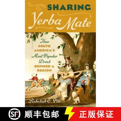 预订 Sharing Yerba Mate: How South America's Most Popular Drink Defined a Region [9781469674537]