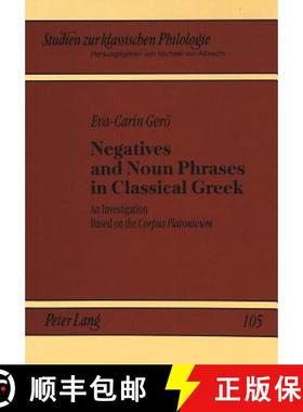 预订 Negatives and Noun Phrases in Classical Greek : An Investigation Based on the Corpus Platonicum [9783631306772]