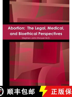 【3-4周达】Abortion:  The Legal, Medical, and Bioethical Perspectives [9780557582761]