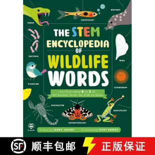 【3-4周达】STEM Encyclopedia of Wildlife Words: An Illustrated a to Z of 100 Animal Terms for Kids to... [9781916851689]