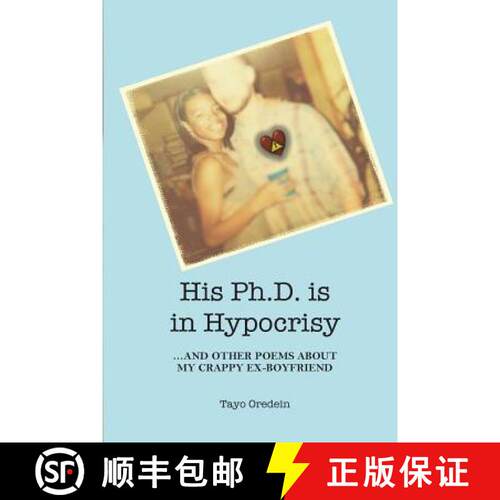 【3-4周达】His PhD is in Hypocrisy: And Other Poems about My Crappy Ex-Boyfriend [9780615983219]
