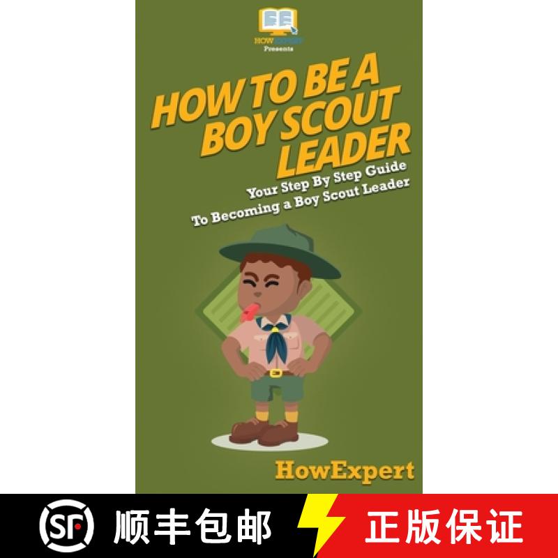【3-4周达】How To Be A Boy Scout Leader: Your Step By Step Guide To Becoming a Boy Scout Leader [9781647585495]