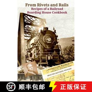 【3-4周达】From Rivets and Rails: Recipes of a Railroad Boarding House Cookbook [9780615730424]