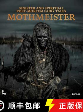 Mothmeister: Sinister and Spiritual Post-Mortem Fairy Tales [9789401444354]