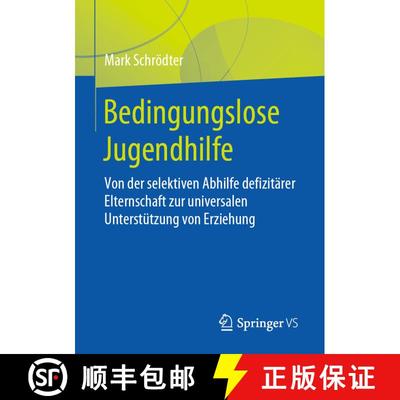 【3-4周达】Bedingungslose Jugendhilfe : Von der selektiven Abhilfe defizitärer Elternschaft zur univ... [9783658285357]