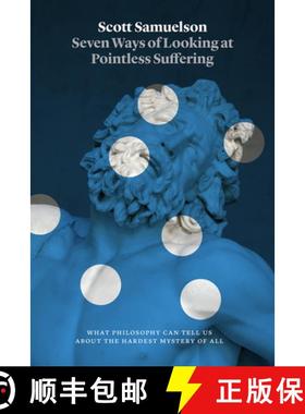 【3-4周达】Seven Ways of Looking at Pointless Suffering: What Philosophy Can Tell Us about the Hardes... [9780226407081]