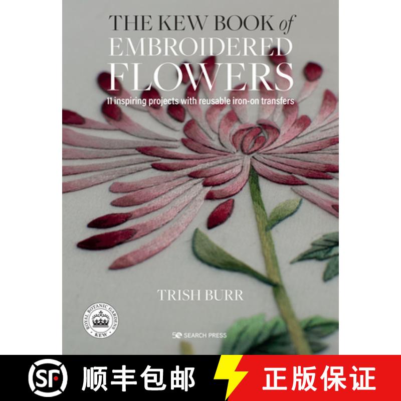 【2-3周达】Kew Book of Embroidered Flowers (Folder edition): 11 Inspiring Projects with Reusable Iron... [9781782216421]