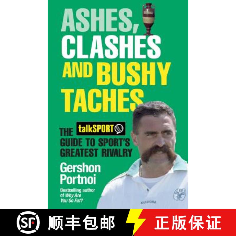 【3-4周达】Ashes, Clashes and Bushy Taches: The Talksport Guide to Sport's Greatest Rivalry [9781471128509]