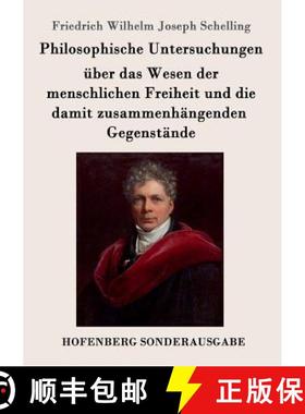 预订 Philosophische Untersuchungen über das Wesen der menschlichen Freiheit und die damit zusammenh... [9783861996514]
