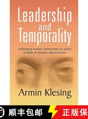 【3-4周达】Leadership and Temporality: Calibrating Human Communities as Actors in Fields of Dynamic P... [9781625165794]