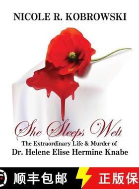 预订 She Sleeps Well: The Extraordinary Life and Murder of Dr. Helene Elise Hermine Knabe [9780977413058]