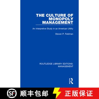 【3-4周达】The Culture of Monopoly Management: An Interpretive Study in an American Utility [9780815393252]
