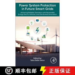 【3-4周达】Power System Protection in Future Smart Grids: Achieving Reliable Operation with Renewable... [9780323917803]