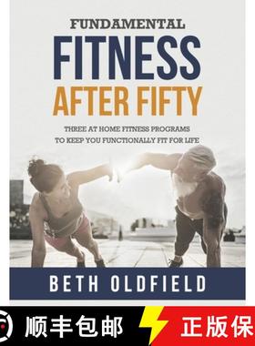 预订 Fundamental Fitness After Fifty: Three At Home Fitness Programs to Keep You Functionally Fit For... [9781988925189]