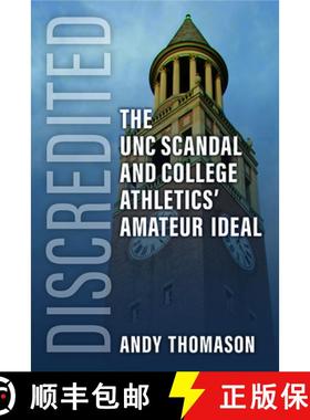 【3-4周达】Discredited: The Unc Scandal and College Athletics' Amateur Ideal [9780472132812]