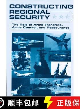 【3-4周达】Constructing Regional Security: The Role of Arms Transfers, Arms Control, and Reassurance [9780312236458]