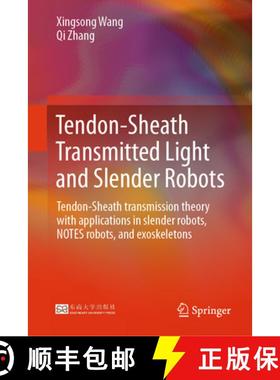 【3-4周达】Tendon-Sheath Transmitted Light and Slender Robots: Tendon-Sheath Transmission Theory with... [9789819655809]