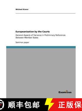 【3-4周达】Europeanization by the Courts: General Aspects of Variance in Preliminary References Betwe... [9783656992417]