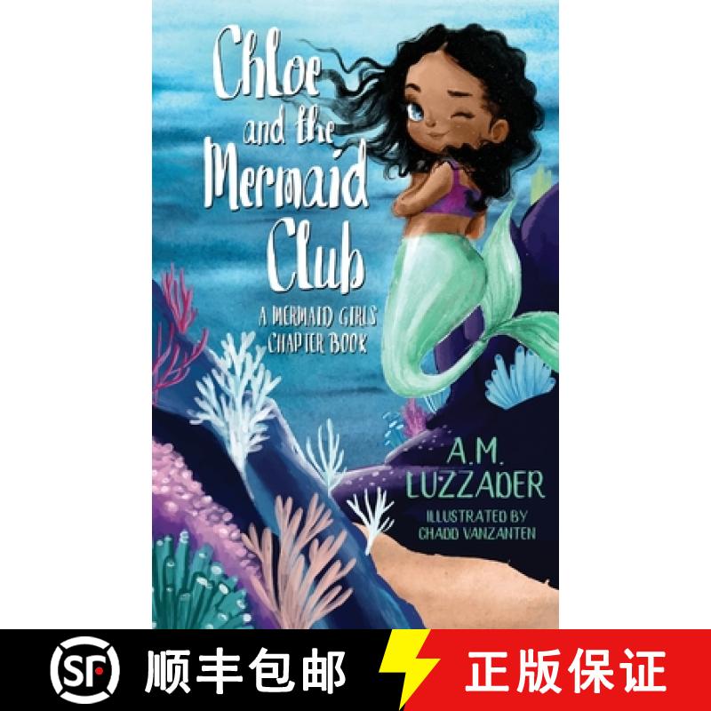 【2-3周达】Chloe and the Mermaid Club A Mermaid Girls Chapter Book [9781949078725]