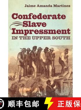 预订 Confederate Slave Impressment in the Upper South [9781469626482]