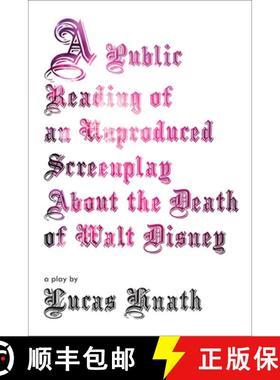 预订 A Public Reading of an Unproduced Screenplay about the Death of Walt Disney: A Play [9781468310825]