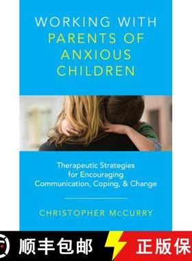 【3-4周达】Working with Parents of Anxious Children: Therapeutic Strategies for Encouraging Communica... [9780393734010]