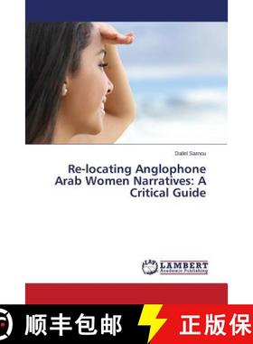 预订 Re-locating Anglophone Arab Women Narratives: A Critical Guide [9783659755934]