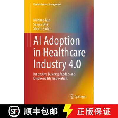 【3-4周达】AI Adoption in Healthcare Industry 4.0 : Innovative Business Models and Employability Impl... [9789819646661]
