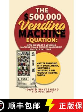 预订 The $500,000 Vending Machine Equation: Master Branding with Social Media, Innovation Investing &... [9781989971376]