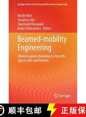 【3-4周达】Beamed-mobility Engineering : Wireless-power Beaming to Aircrafts, Spacecrafts and Rockets [9789819946174]