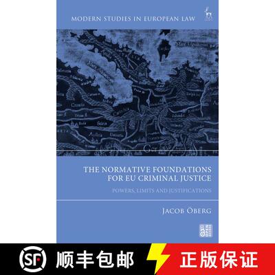 【3-4周达】The Normative Foundations for EU Criminal Justice: Powers, Limits and Justifications [9781509962372]