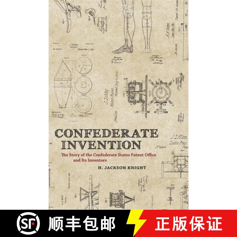 预订 Confederate Invention: The Story of the Confederate States Patent Office and Its Inventors [9780807137628]