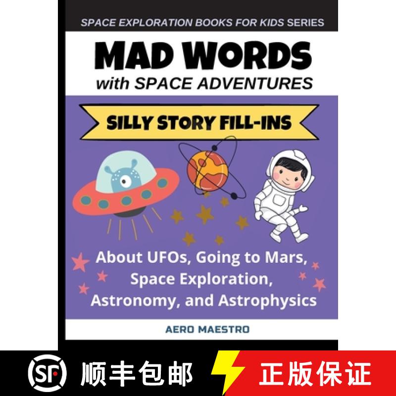 【2-3周达】Mad Words with Space Adventures: Silly Story Fill-ins About UFOs, Going to Mars, Space Exp... [9781956622010]