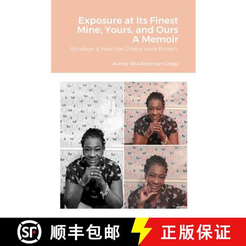 【3-4周达】Exposure at Its Finest: Mine, Yours, and Ours A Memoir: Bondage & How the Chains were Broken. [9781312595217]