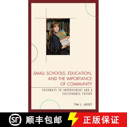 【3-4周达】Small Schools, Education, and the Importance of Community : Pathways to Improvement and a ... [9781610480154]