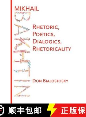 【3-4周达】Mikhail Bakhtin: Rhetoric, Poetics, Dialogics, Rhetoricality [9781602357266]