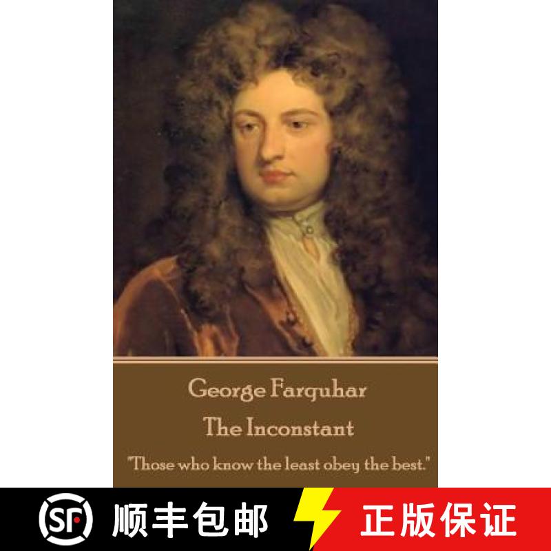 【3-4周达】George Farquhar - The Inconstant: Those who know the least obey the best. [9781787373075]