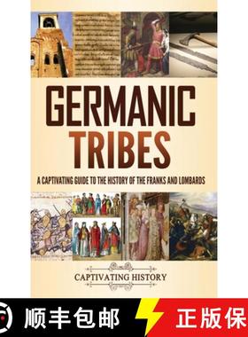 预订 Germanic Tribes: A Captivating Guide to the History of the Franks and Lombards [9781637165270]