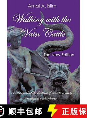 【3-4周达】Walking with the Vain Cattle: In the Womb of Life, the Plant of Miracle Is Ready to Blosso... [9781452533971]