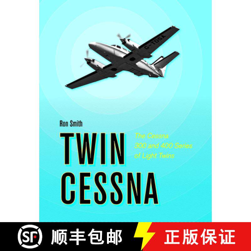 【3-4周达】Twin Cessna: The Cessna 300 and 400 Series of Light Twins: The Cessna 300 and 400 Series o... [9780764352263]