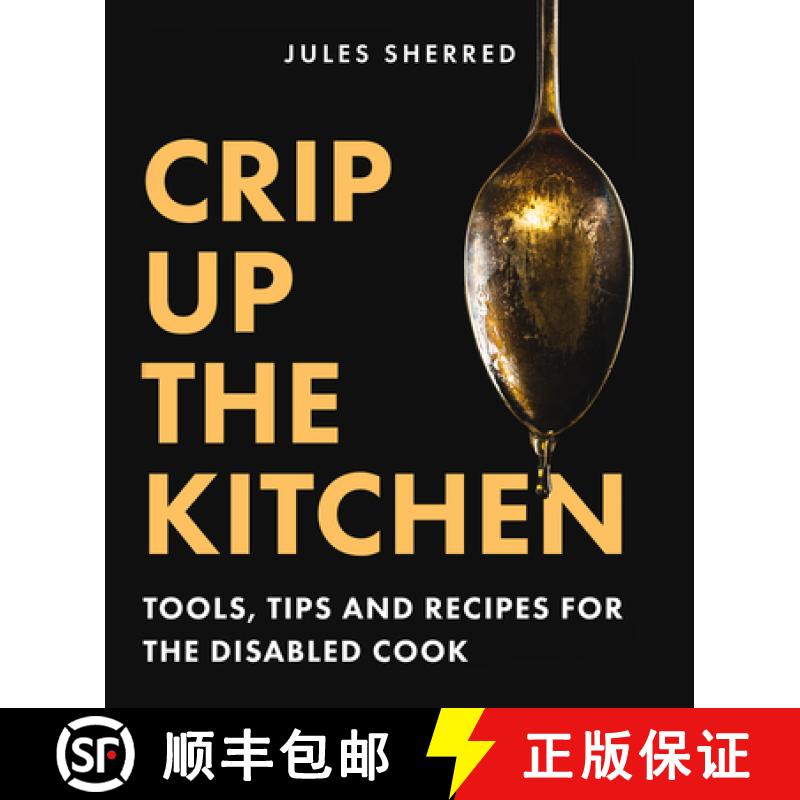 【3-4周达】Crip Up the Kitchen: Realistic Tips, Tricks, and Recipes for the Disabled Kitchen [9781771513968]