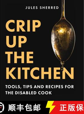 【3-4周达】Crip Up the Kitchen: Realistic Tips, Tricks, and Recipes for the Disabled Kitchen [9781771513968]