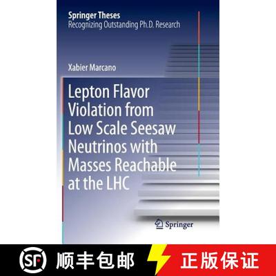 【3-4周达】Lepton Flavor Violation from Low Scale Seesaw Neutrinos with Masses Reachable at the LHC [9783030068820]