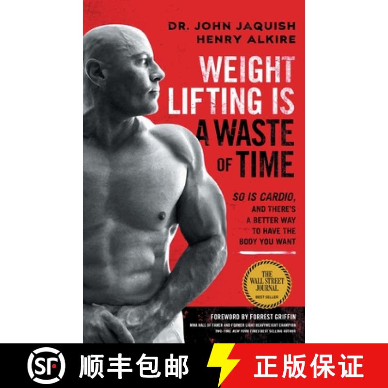 【3-4周达】Weight Lifting Is a Waste of Time : So Is Cardio, and There's a Better Way to Have the Bod... [9781544508931]