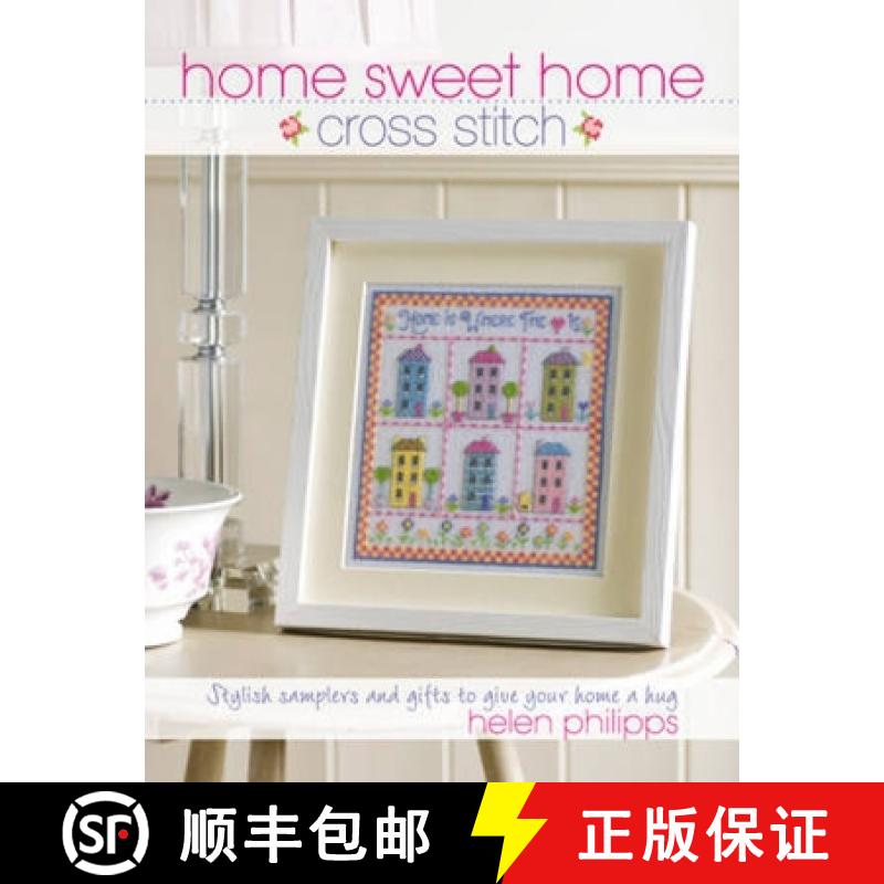 【3-4周达】Home Sweet Home Cross Stitch:  Stylish Samplers and Gifts to Give Your Home a Hug [9780715332900]