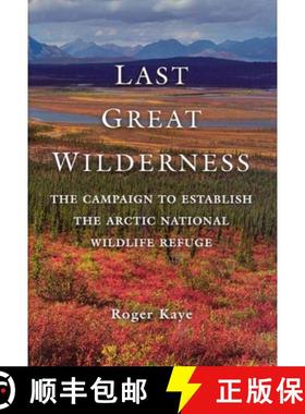 【3-4周达】Last Great Wilderness : The Campaign to Establish the Arctic National Wildlife Refuge [9781889963839]