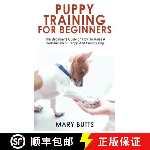 【3-4周达】精装 Puppy Training for Beginners: The Beginner's Guide on How To Raise A Well-Behaved, Ha... [9781803347295]