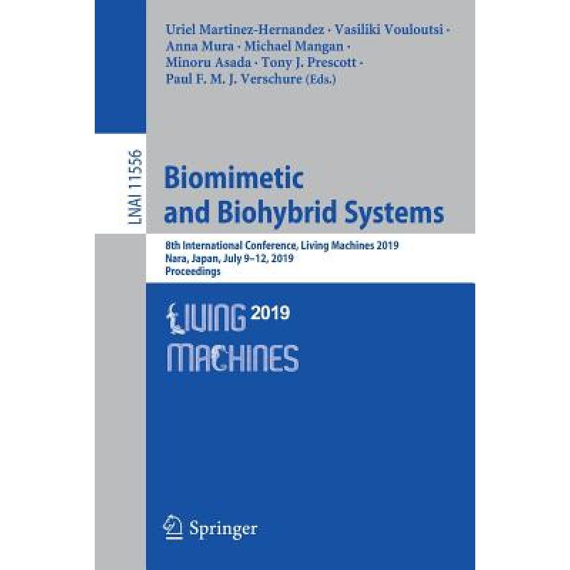 【4周达】Biomimetic and Biohybrid Systems : 8th International Conference, Living Machines 2019, Nara,... [9783030247409] 书籍/杂志/报纸 原版其它 原图主图