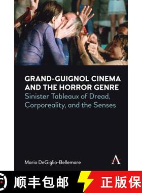 【3-4周达】Grand-Guignol Cinema and the Horror Genre : Sinister Tableaux of Dread, Corporeality and t... [9781839980961]