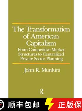 【3-4周达】Transformation of American Capitalism: From Competitive Market Structures to Centralized P... [9780873322706]